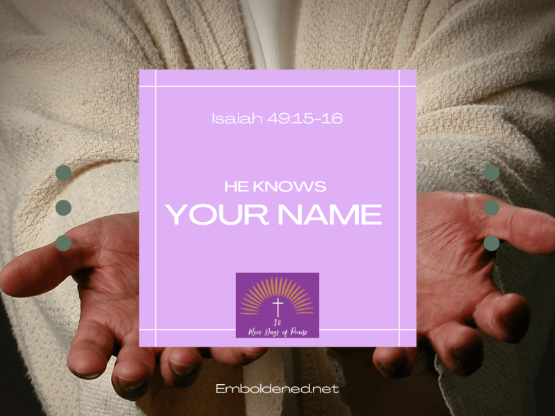 He Knows My&nbsp;Name