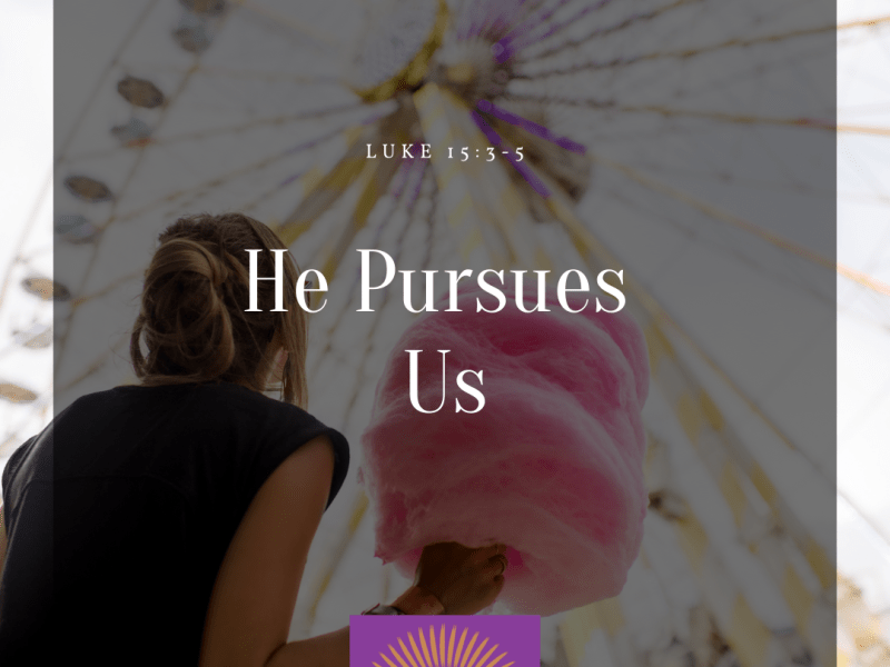 He Pursues Us