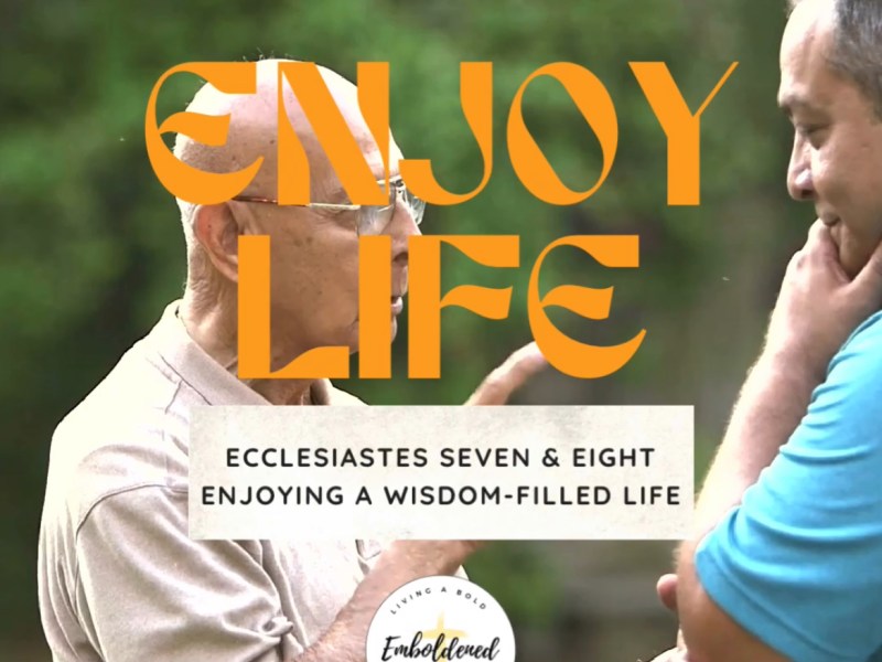 Enjoying A Wisdom-Filled&nbsp;Life