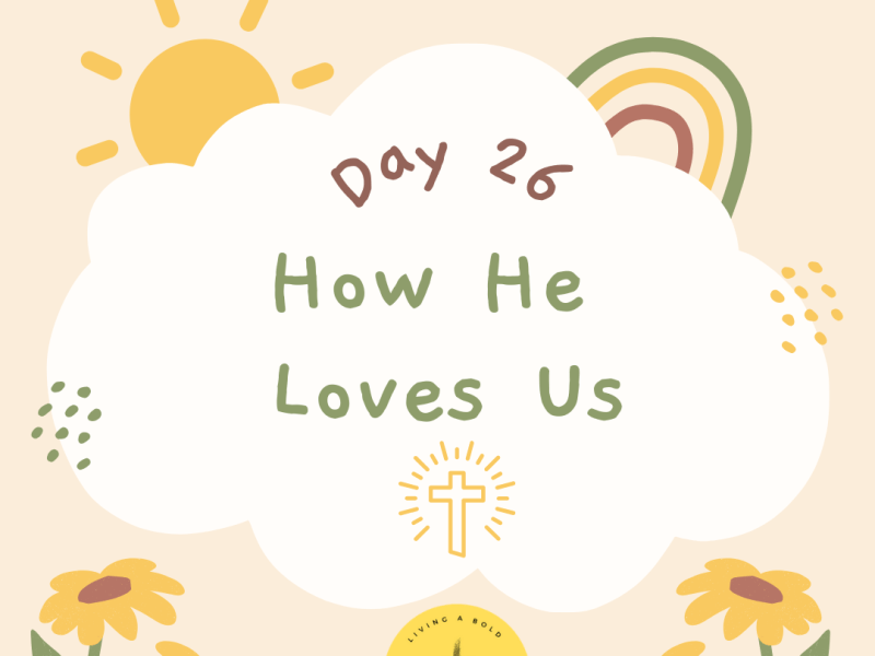 Day 26 How He Loves&nbsp;Us