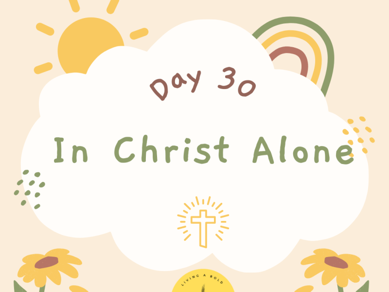 Day 30 In Christ&nbsp;Alone