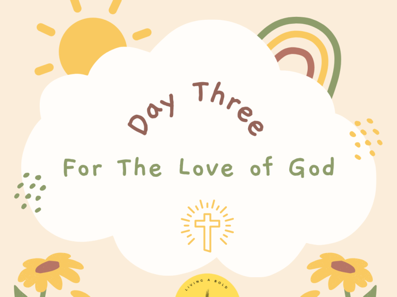 Day 3 For the Love of&nbsp;God