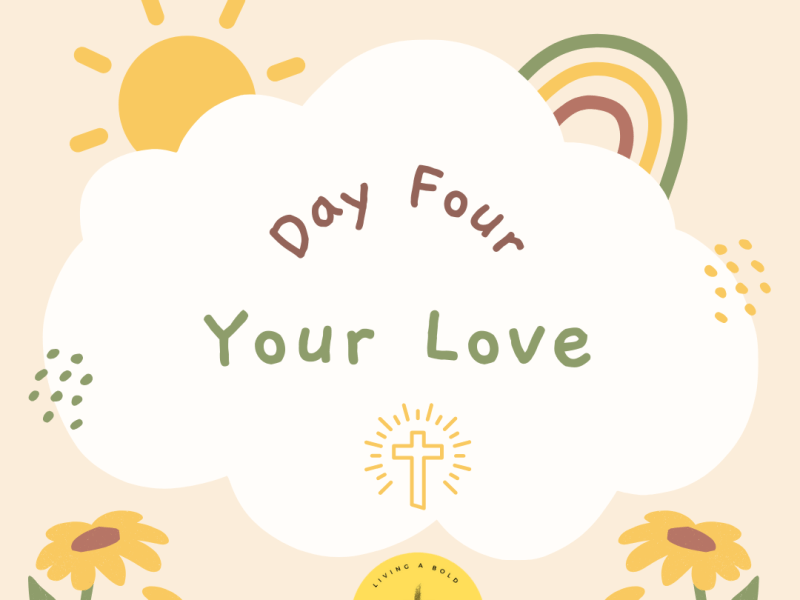 Day 4 Your&nbsp;Love