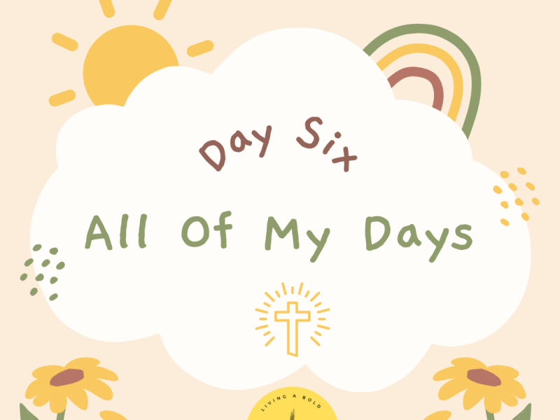 Day 6 All of My&nbsp;Days